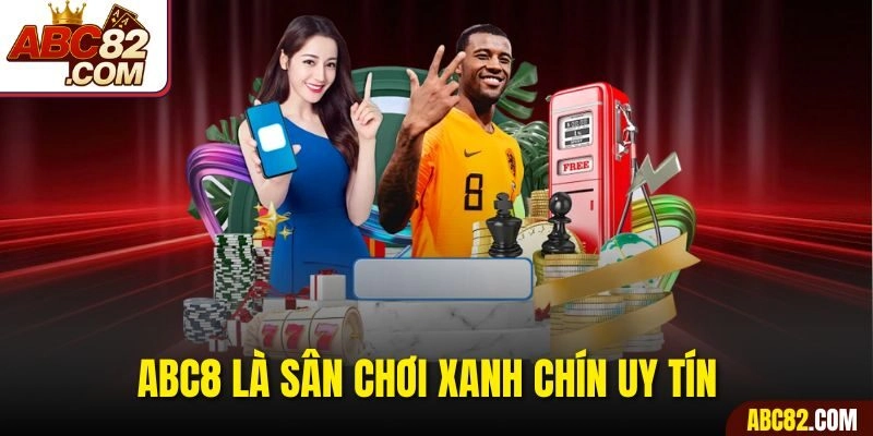 ABC8 là sân chơi xanh chín uy tín