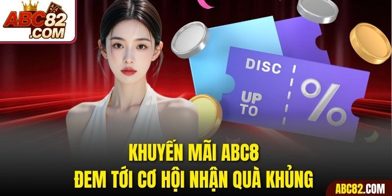 Khuyến mãi ABC8 đem tới cơ hội nhận quà khủng