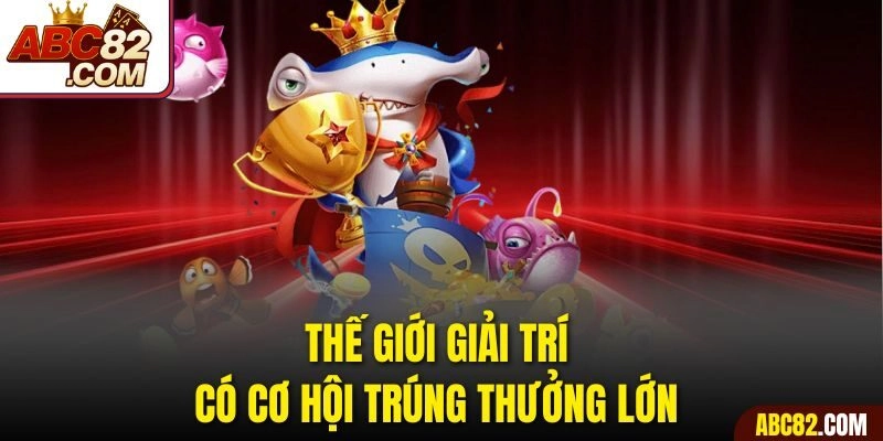 Thế giới giải trí có cơ hội trúng thưởng lớn